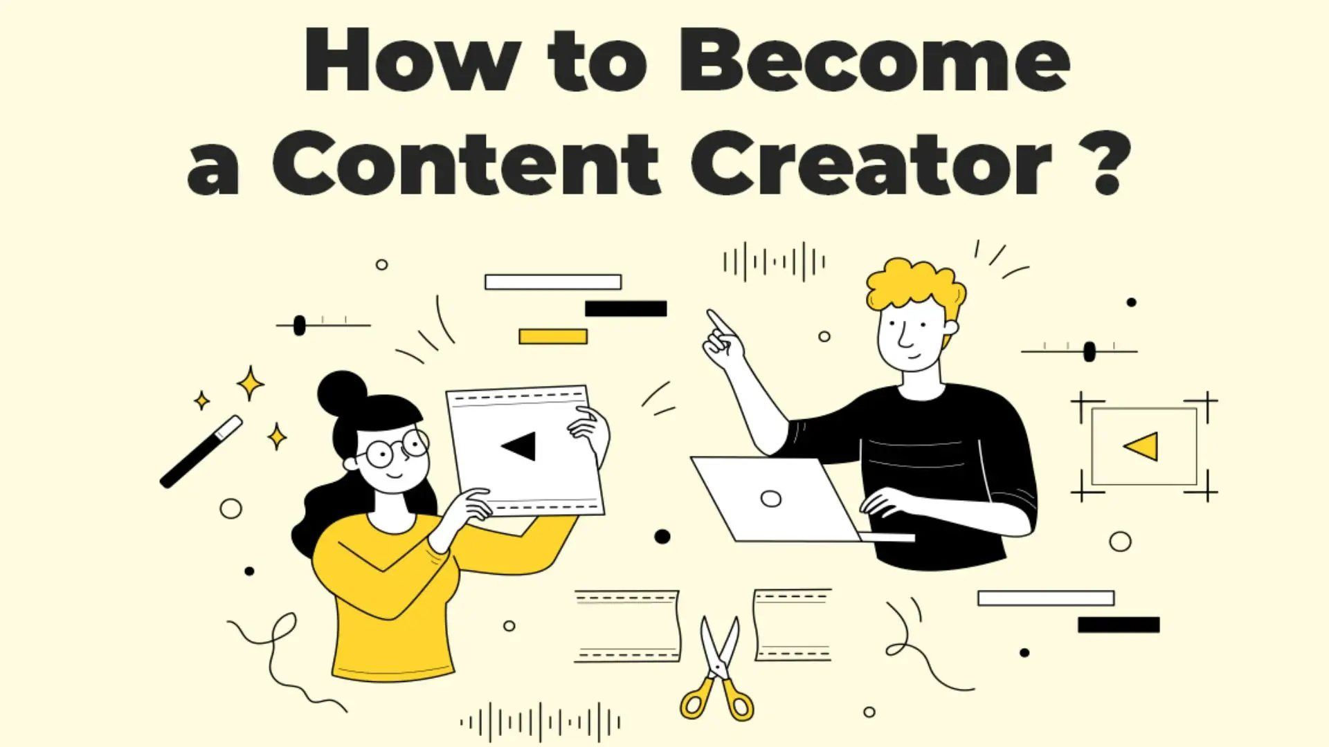 How to Become a Content Creator : A Beginner's Guide